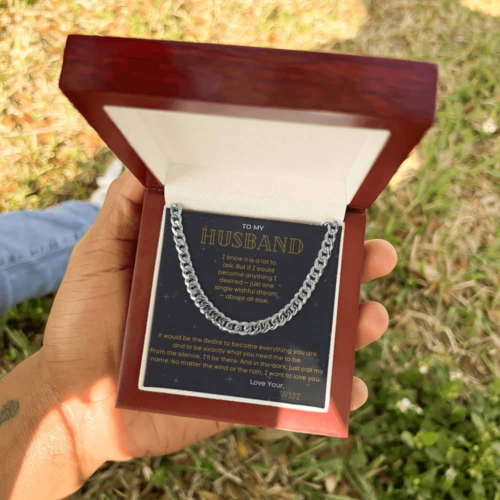 To My Husband - "The Desire To Become Everything You Are" - Cuban Link Chain Gift