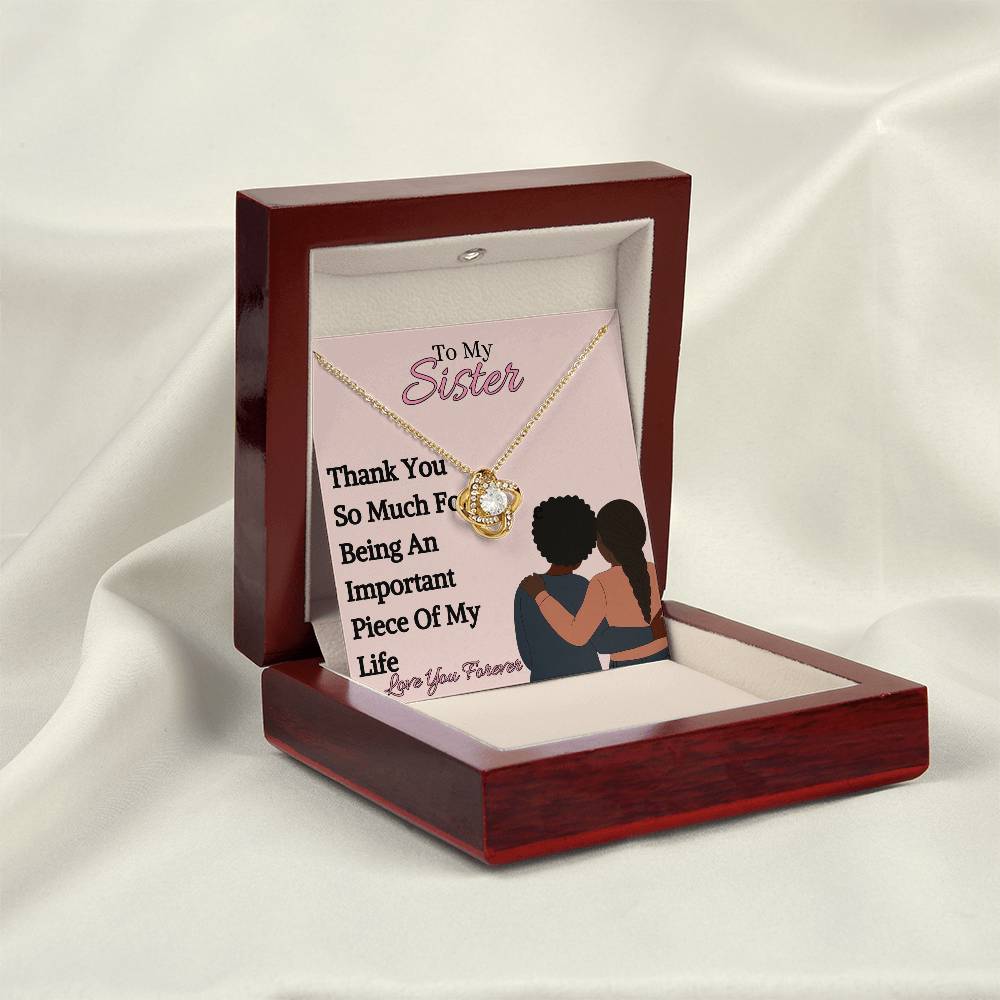 To My Sister - " An Important Piece" - Love Knot Necklace