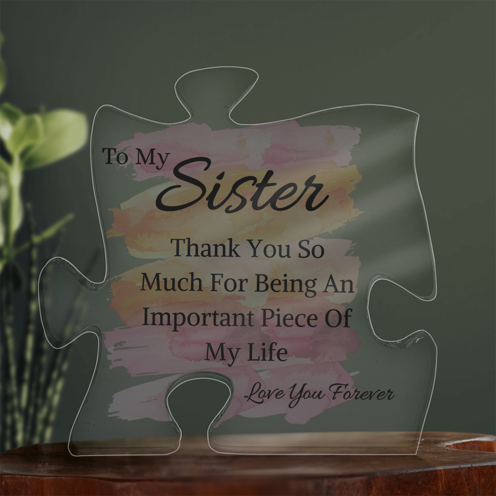 To My Sister - Important Piece Of My Life - Acrylic Puzzle Piece