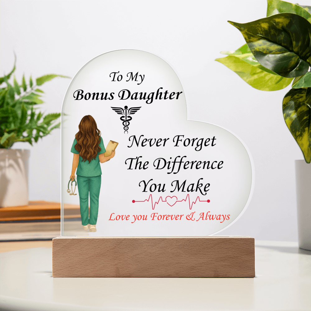 To My Bonus Daughter- "Never Forget, Nurse" - Acrylic Heart Plaque