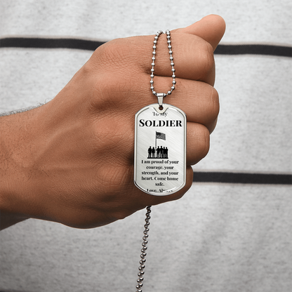 To My Soldier- " I am Proud" - DogTag