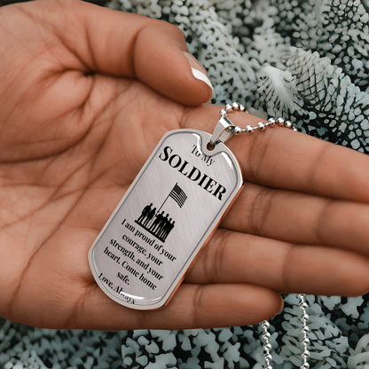 To My Soldier- " I am Proud" - DogTag