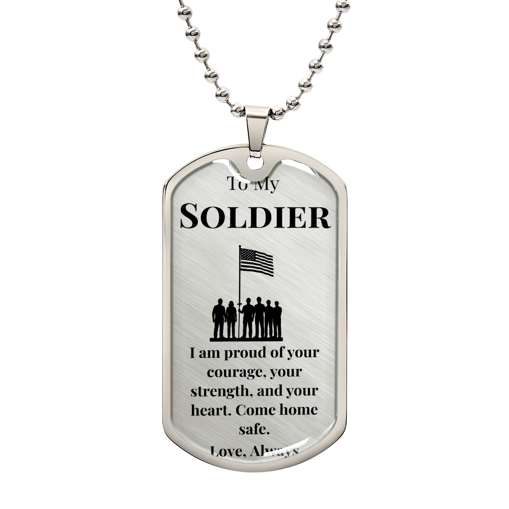 To My Soldier- " I am Proud" - DogTag