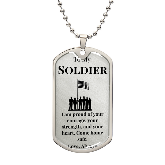 To My Soldier- " I am Proud" - DogTag