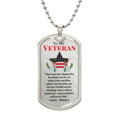 To My Veteran- "Your Sacrifice Echoes" - DogTag