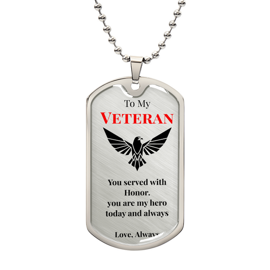 To My Veteran- " You Served With Honor" - DogTag