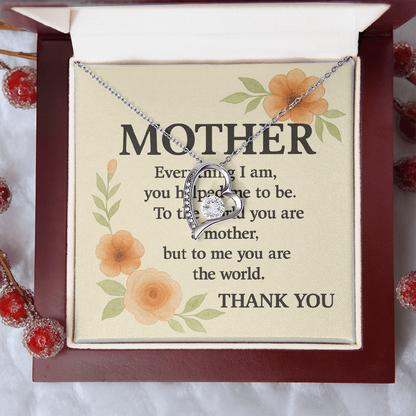 To My Mother-Everything I Am You-Forever Love Necklace