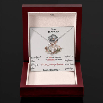 To My Mother - "Dear Mother Never Forget How Strong You Are”- Forever Love Necklace