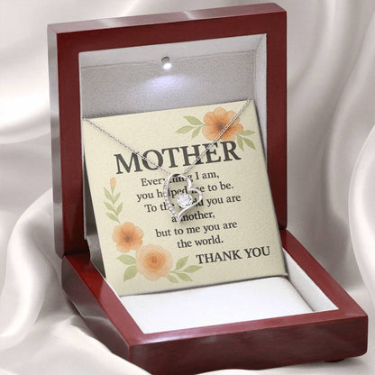 To My Mother-Everything I Am You-Forever Love Necklace