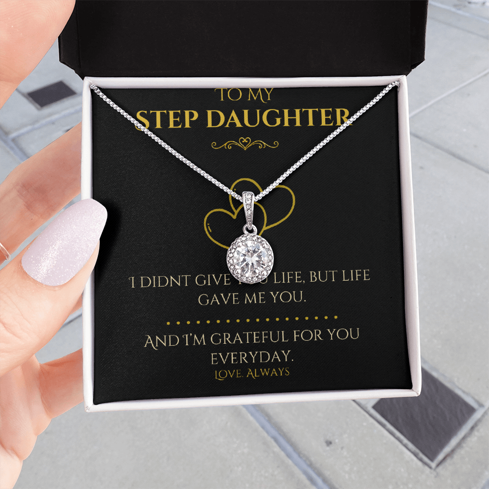 To My Step Daughter- "I Didn't Give You Life" - Eternal Hope Necklace