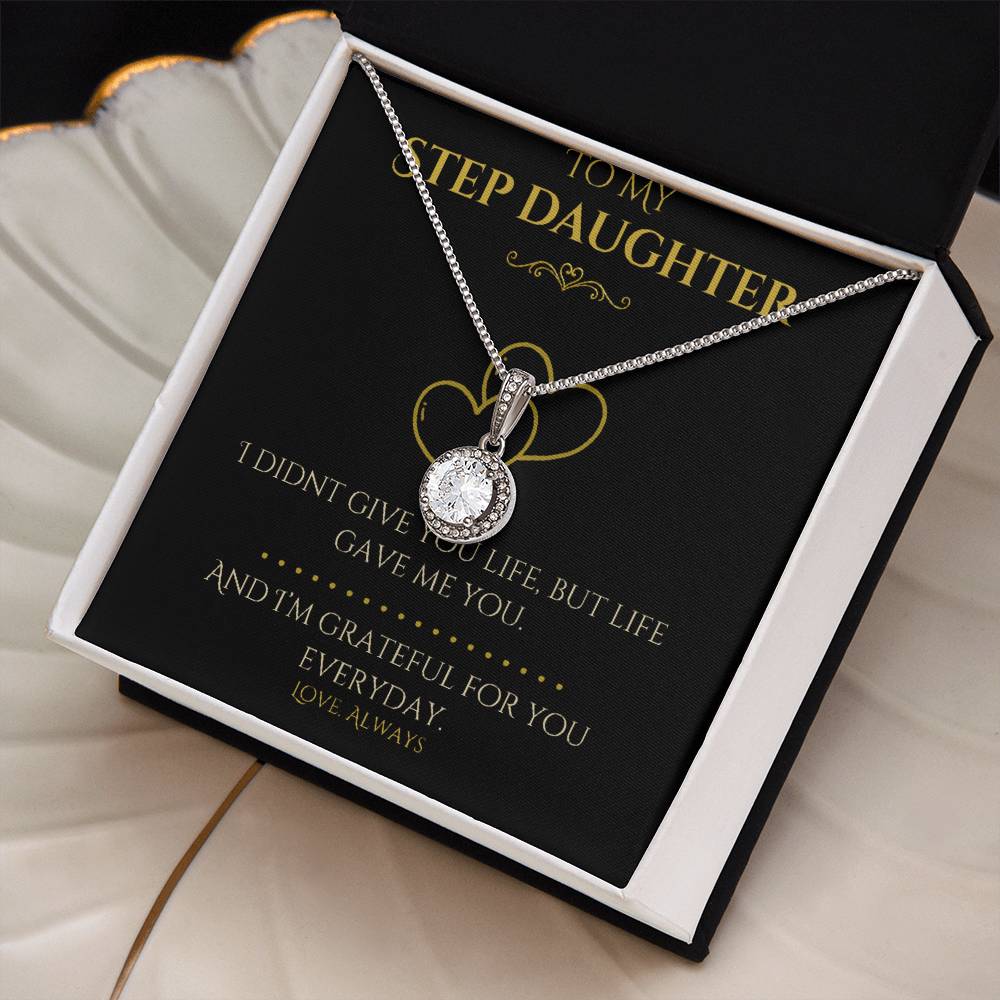 To My Step Daughter- "I Didn't Give You Life" - Eternal Hope Necklace