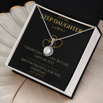 To My Step Daughter- "I Didn't Give You Life" - Eternal Hope Necklace