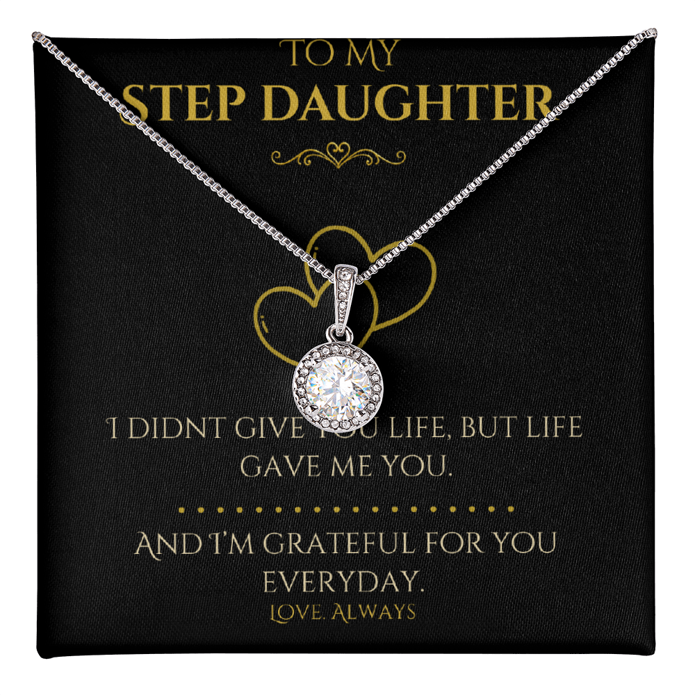 To My Step Daughter- "I Didn't Give You Life" - Eternal Hope Necklace