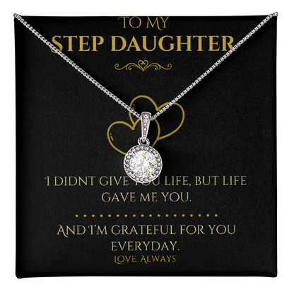 To My Step Daughter- "I Didn't Give You Life" - Eternal Hope Necklace