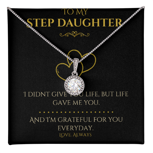 To My Step Daughter- "I Didn't Give You Life" - Eternal Hope Necklace