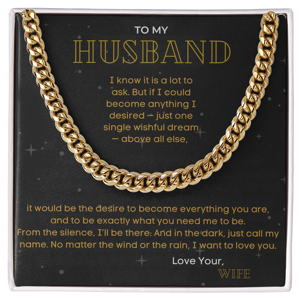To My Husband - "The Desire To Become Everything You Are" - Cuban Link Chain Gift