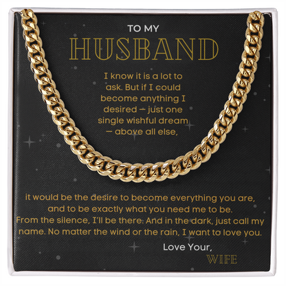 To My Husband - "The Desire To Become Everything You Are" - Cuban Link Chain Gift