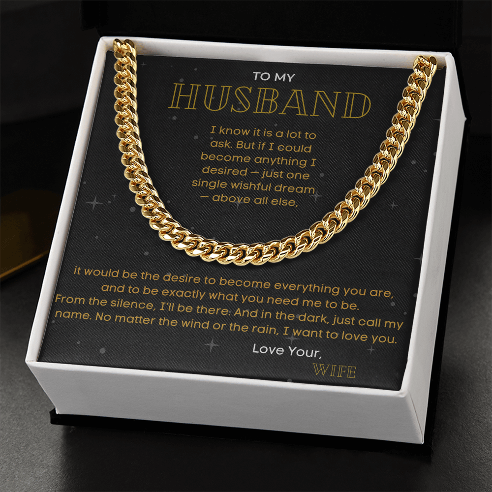 To My Husband - "The Desire To Become Everything You Are" - Cuban Link Chain Gift