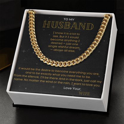To My Husband - "The Desire To Become Everything You Are" - Cuban Link Chain Gift