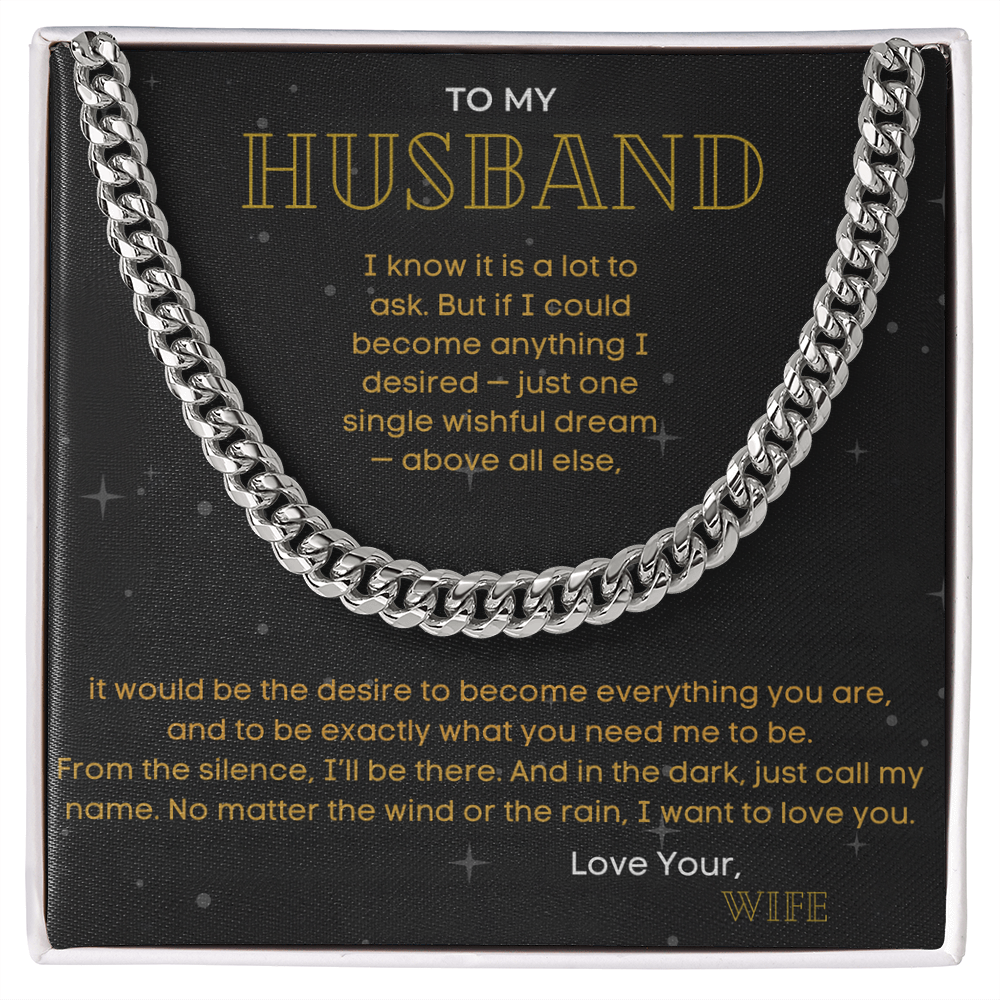 To My Husband - "The Desire To Become Everything You Are" - Cuban Link Chain Gift