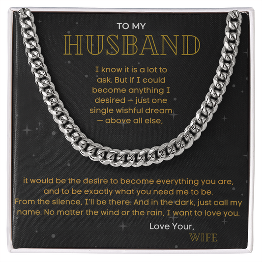 To My Husband - "The Desire To Become Everything You Are" - Cuban Link Chain Gift
