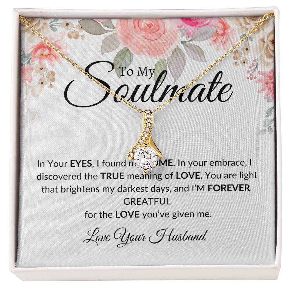 To My Soulmate- I'm Forever Grateful-Alluring Beauty Necklace