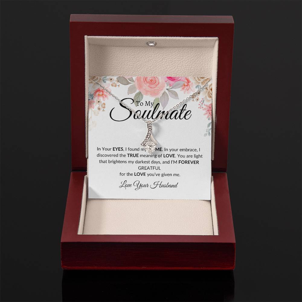 To My Soulmate- I'm Forever Grateful-Alluring Beauty Necklace