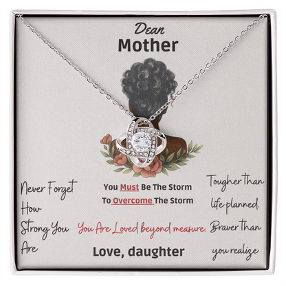 Dear Mother- "Never Forget How Strong You Are"- Love Knot Necklace