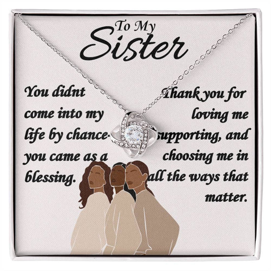 To My Sister - "You Came As A Blessing" - Love Knot Necklace