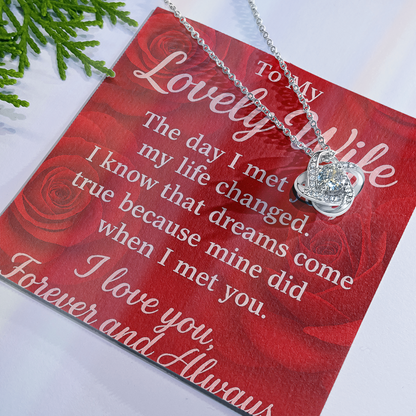 To My Lovely Wife-I know that Dreams come True-Love Knot Necklace