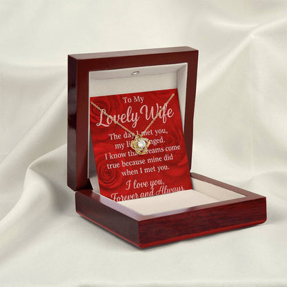 To My Lovely Wife-I know that Dreams come True-Love Knot Necklace