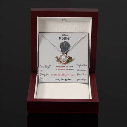 Dear Mother- "Never Forget How Strong You Are"- Love Knot Necklace
