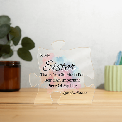 To My Sister - Thank You So Much For -  Acrylic Plaque Puzzle Piece
