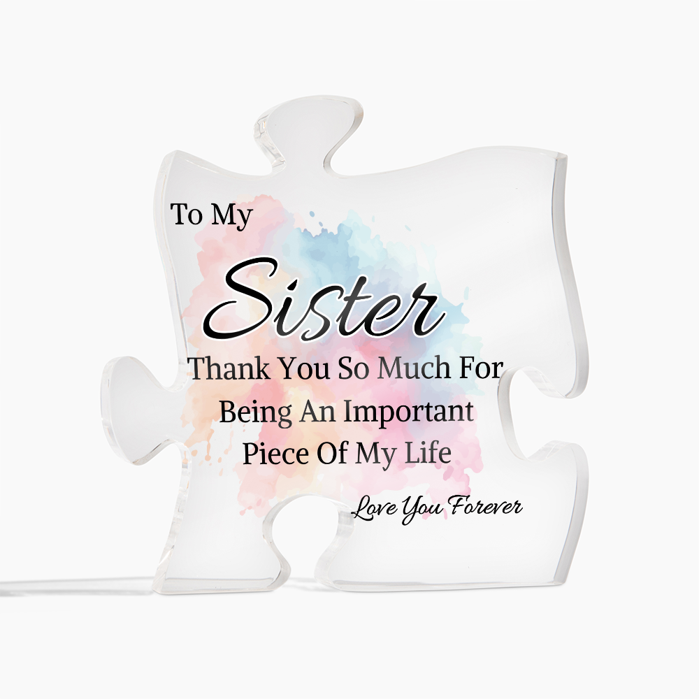 To My Sister - Thank You So Much For -  Acrylic Plaque Puzzle Piece