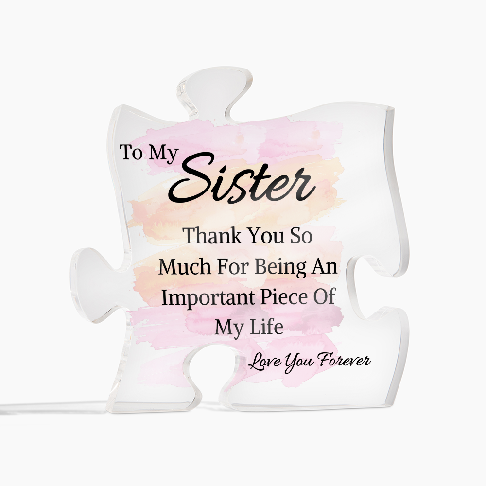 To My Sister - Important Piece Of My Life - Acrylic Puzzle Piece
