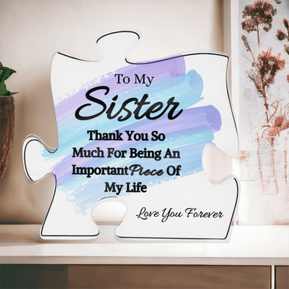 To My Sister- Thank You For Being - Acrylic Puzzle Plaque