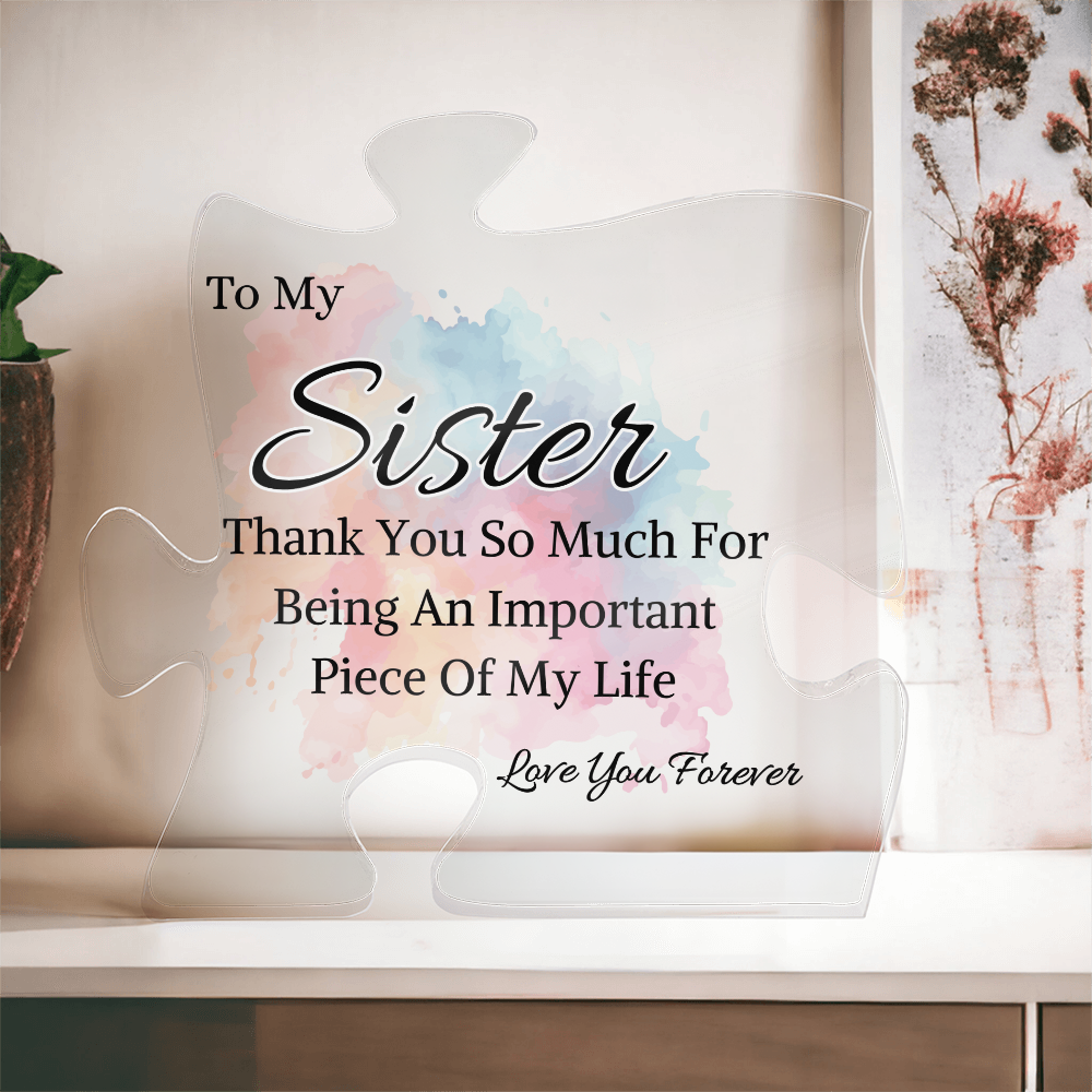 To My Sister - Thank You So Much For -  Acrylic Plaque Puzzle Piece