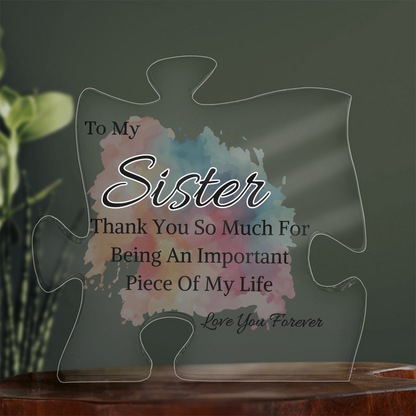 To My Sister - Thank You So Much For -  Acrylic Plaque Puzzle Piece
