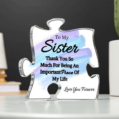 To My Sister- Thank You For Being - Acrylic Puzzle Plaque