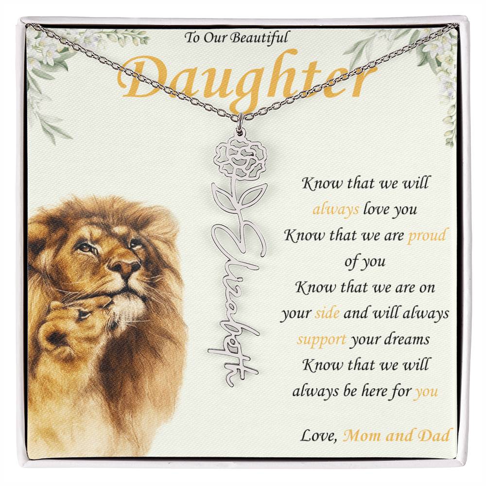 To Our Daughter - "Know That We Are On Your Side and "- Custom Birth flower Name Necklace