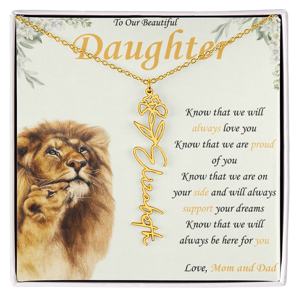 To Our Daughter - "Know That We Are On Your Side and "- Custom Birth flower Name Necklace