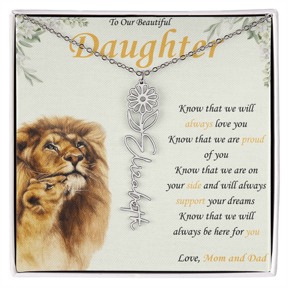 To Our Daughter - "Know That We Are On Your Side and "- Custom Birth flower Name Necklace