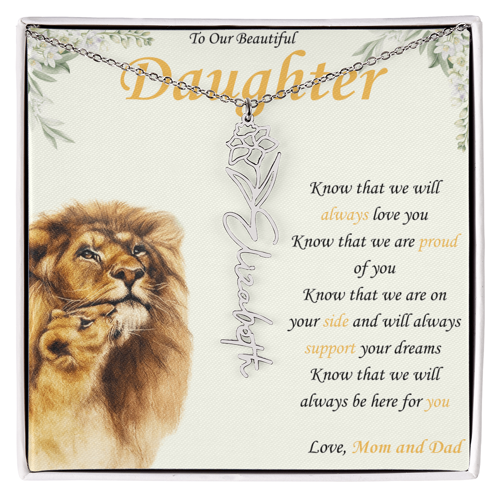 To Our Daughter - "Know That We Are On Your Side and "- Custom Birth flower Name Necklace