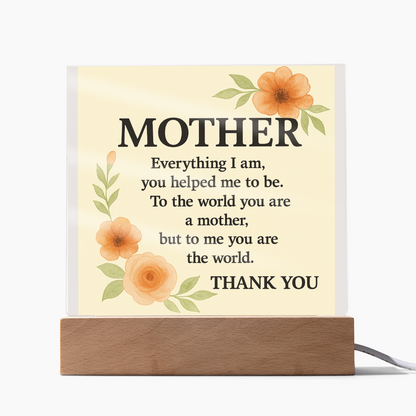 To My Mother-Everything I Am You-Acrylic Square Plaque