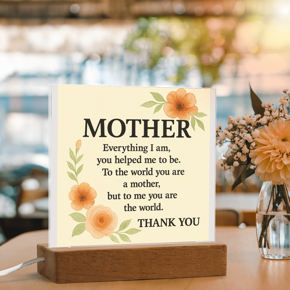 To My Mother-Everything I Am You-Acrylic Square Plaque