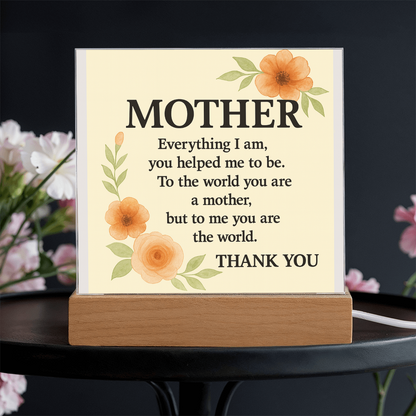 To My Mother-Everything I Am You-Acrylic Square Plaque