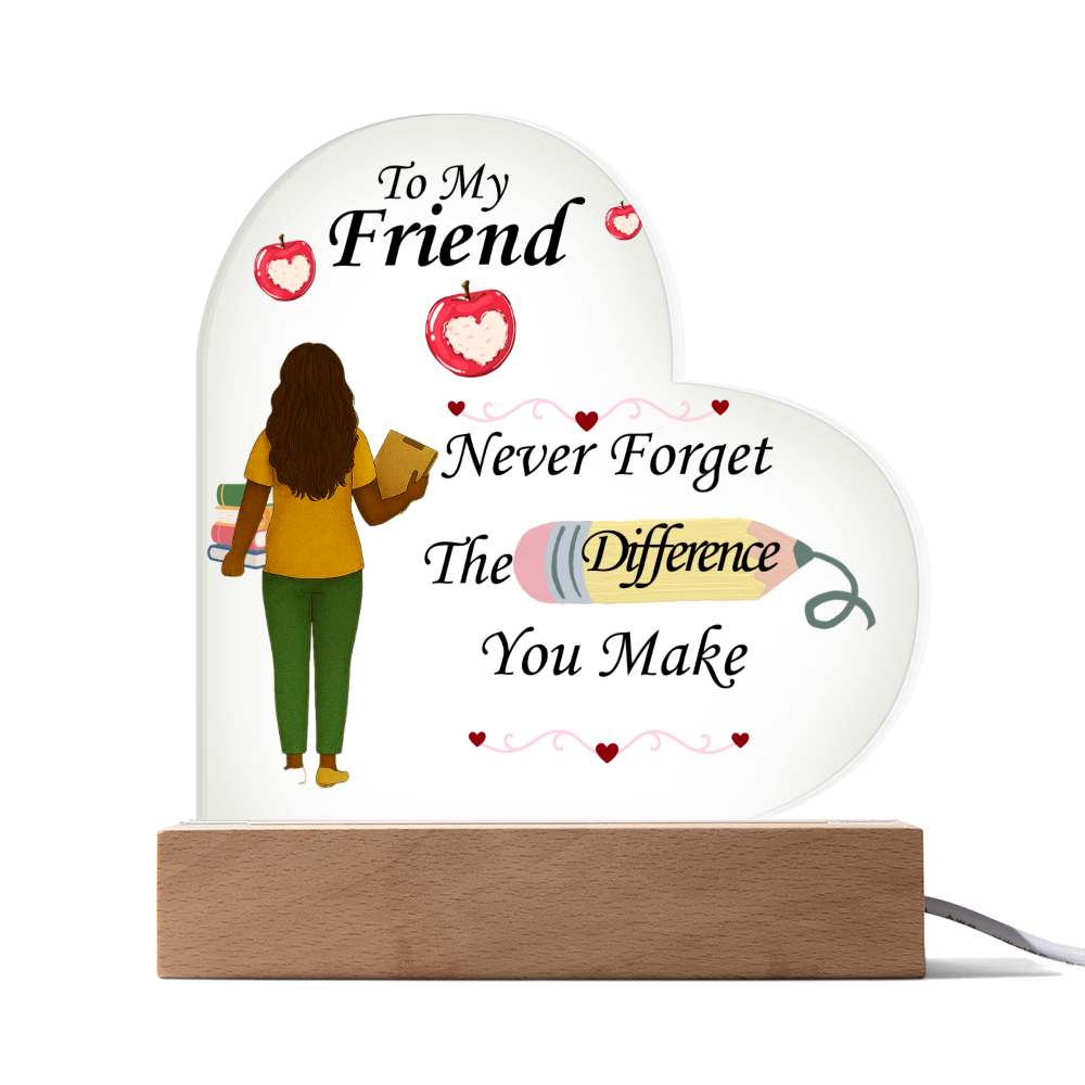 To My Friend- "Teacher"- Acrylic Heart Plaque