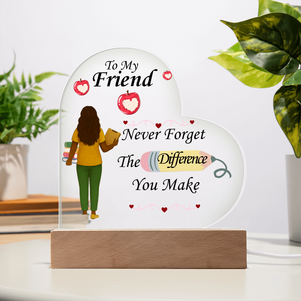 To My Friend- "Teacher"- Acrylic Heart Plaque