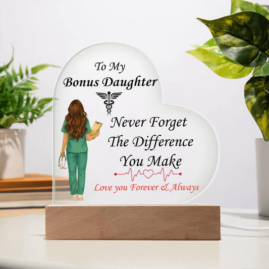 To My Bonus Daughter- "Never Forget, Nurse" - Acrylic Heart Plaque