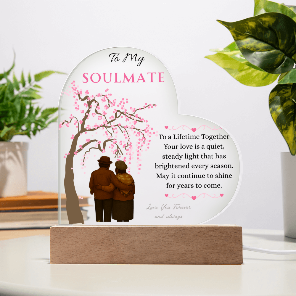 To My Soulmate- "Your Love Is" - Acrylic Heart Plaque